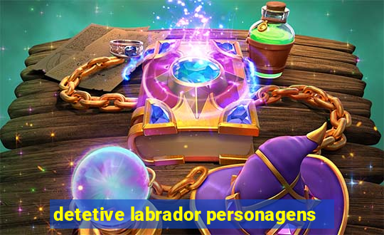 detetive labrador personagens